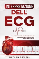 Interpretazione dell'ECG: Una Guida Pratica ed Intuitiva per Imparare a Leggere l'ECG e a Diagnosticare e Trattare le Aritmie - Nathan Orwell - 9798201931889