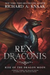 Rex Draconis: Rise of the Dragon Moon - Richard A. Knaak - 9798201944841