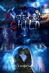 The Mysterious Child - JOSHUA OKOROMODEKE - 9798201950446