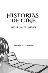 Historias de cine: Reflexiones diarias - Miguel Ángel Núñez - 9798215113820