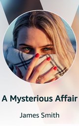 A Mysterious Affair - James Smith - 9798215193402