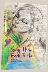 Sing Home Back To Me - Elaine C. Hill - 9798215207321