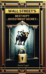 Wall Street's Best Kept Investment Secret - David Vogel - 9798215207932