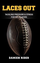 Laces Out - Tackling Pressure & Stress for NFL Players - Damien Rider - 9798215433591