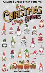 Christmas Gnomes | Counted Cross Stitch Pattern Book - Maggie Smith - 9798215602072