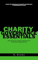 Charity Governance Essentials - D Brown - 9798215698723