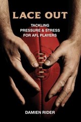 Lace Out - Tackling Pressure & Stress for Footy Players - Damien Rider - 9798215914502