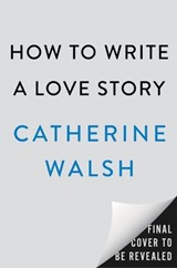 How to Write a Love Story - Catherine Walsh - 9798217043798
