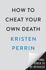 How to Cheat Your Own Death - Kristen Perrin - 9798217047529