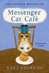 Messenger Cat Café: The Charming, Quirky Japanese Bestseller about a Cat in the Afterlife Seeking Connection - Nagi Shimeno - 9798217048106