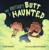 My Brother's Butt Is Haunted - Dan Poblocki - 9798217049707