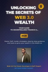 Unlocking the Secrets of Web 3.0 Wealth - David James Green - 9798218747541