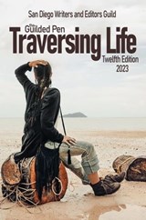 The Guilded Pen: Traversing Life: Twelfth Edition - SDWEG ; San Diego Editors and Writers Guild - 9798223104070