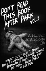 Don't Read This Book After Dark Vol. 3 - Alice J. Taylor ; Bridget Eilis ; Jude Mire ; Dee Rasha ; Berengaria Di Rossi ; Joey Huff ; Elaine March ; Paola F. Caravasso ; Richard Simonds - 9798223373599
