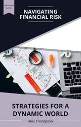 Navigating Financial Risk: Strategies for a Dynamic World - Alex Thompson - 9798223447108