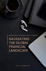 Mastering International Finance - Alex Thompson - 9798223643029