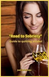 Road to Sobriety - Josè Hernàndez - 9798223767374