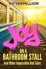 Joy on a Bathroom Stall - KH Vermillion - 9798223882626