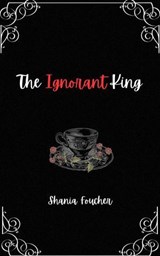 The Ignorant King - Shania Foucher - 9798224196500
