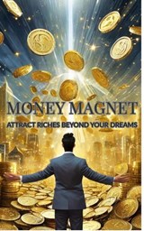 Money Magnet - Dr. Alistair Thane - 9798224371433