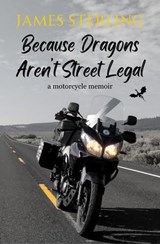 Because Dragons Aren't Street Legal - James Sterling - 9798224487219