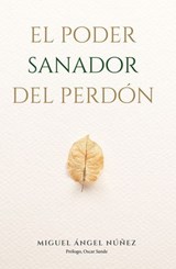 El poder sanador del perdón - Miguel Ángel Núñez - 9798224609901