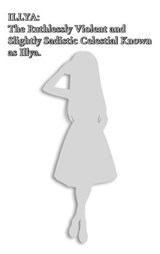 Illya: The Ruthlessly Violent and Slightly Sadistic Celestial Known as Illya. - Illya Clifton - 9798224639649