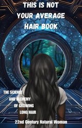 This Is Not Your Average Hair Book - 22nd Century Natural Woman - 9798224845514