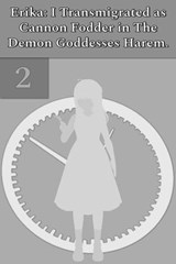 Erika: I Transmigrated as Cannon Fodder in The Demon Goddesses Harem. - Illya Clifton - 9798224863181