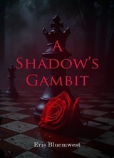 A Shadow's Gambit - Eris Bluemwest - 9798224938735