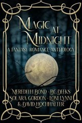 Magic at Midnight - Meredith Bond ; Solara Gordon ; B.C. Deeks ; Loni Lynne ; David Hochhalter - 9798224955275