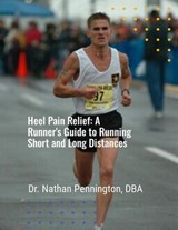 Heel Pain Relief: A Runner's Guide to Running Short and Long Distances - Nathan Pennington - 9798227067043