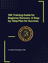 10K Training Guide for Beginner Runners: A Step-by-Step Plan for Success - Nathan Pennington - 9798227077158