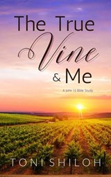 The True Vine and Me - Toni Shiloh - 9798227122650