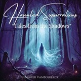 Haunted Susurrations "Tales from the Shadows" - Jennifer Lee Spangler VanBoskerck ; Jennifer VanBoskerck - 9798227179753