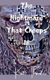 The Nightmare That Creeps In - Kat Thomas - 9798227185563