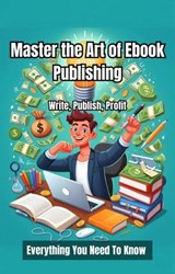Master the Art of Ebook Publishing - Michael Smith - 9798227300324
