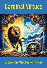 Cardinal Virtues: Illustrated Sayings for a Fulfilling Life - Arturo José Sánchez Hernández - 9798227340481