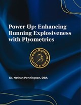 Power Up: Enhancing Running Explosiveness with Plyometrics - Nathan Pennington - 9798227366849