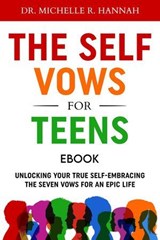 The Self Vows For Teens: Unlocking Your True Self - Embracing the Seven Vows for an Epic Life - Michelle R. Hannah - 9798227712455