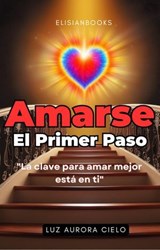 Amarse El Primer Paso - Luz Aurora Cielo - 9798227820723
