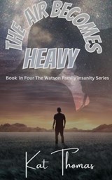 The Air Becomes Heavy - Kat Thomas - 9798227887801