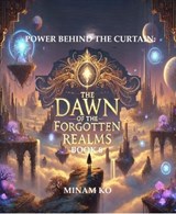 Power Behind the Curtain: The Dawn of the Forgotten Realms Book 8 - MINAM KO - 9798230112068