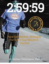 Race Day Mastery: Strategies for Sub 3 Hour Marathon Success - Nathan Pennington - 9798230172048