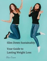 Slim-down sustainably your guide to lasting weight-loss - Char ; Char Crane - 9798230315766