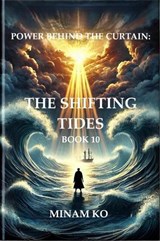 Power Behind the Curtain: The Shifting Tides Book 10 - MINAM KO - 9798230329718
