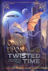Once Upon a Twisted Time: Fairy Tales, Folklore, and Fables Reimagined - Volume 2 - Marx Pyle ; Marisa Wolf ; Michael La Ronn ; Melissa Olthoff ; Amber Morant ; Jeremiah Dylan Cook ; Victoria L. Scott ; Katharine Dow ; Francis Fernandez ; Madison McKeever ; Mariana Saric - 9798230373001