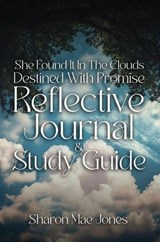 She Found It In The Clouds: Destined With Promise Reflctive Journal and Discussion Guide - Sharon Mae Jones - 9798230427735