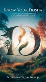 Know Your Dosha - Nityananda Dās Bābājī - 9798230491767