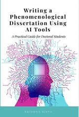Writing a Phenomenological Dissertation Using AI Tools - Krishna Bista - 9798230523734